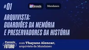 Leia mais sobre o artigo Ep. #01 | Arquivista: Guardiões da Memória e Preservadores da História
